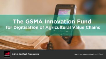 GSMA Innovation Fund for Digitisation of Agricultural Value Chain